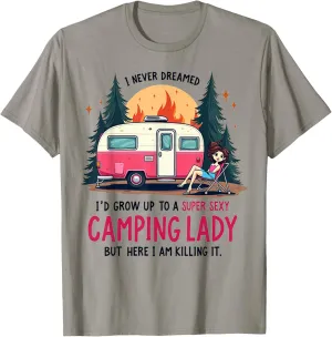 I Never Dreamed Super Sexy Camping Lady Killing It Outdoors T-Shirt