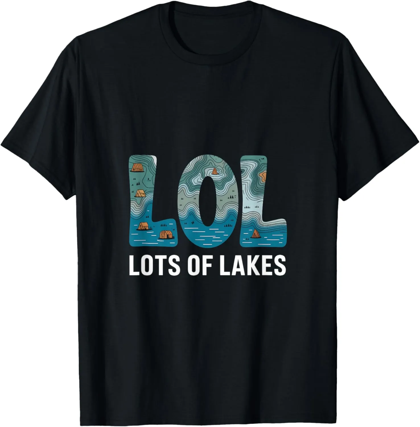 LOL Lots Of Lakes Landscape Mountain Trip Funny T-Shirt